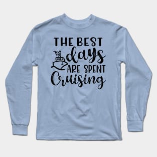 The Best Days Are Spent Cruising Cruise Beach Vacation Long Sleeve T-Shirt